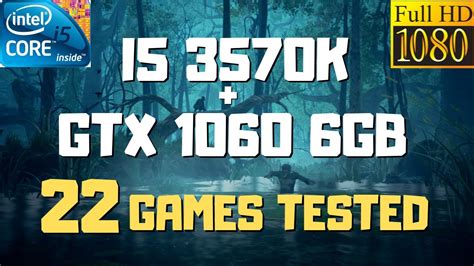 I5 3570K GTX 1060 6GB Benchmark - 22 Games Tested - YouTube