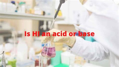 Is HI an acid or base? Strong or Weak - Hydroiodic acid