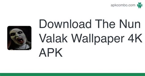 The Nun Valak Wallpaper 4K APK (Android App) - Free Download