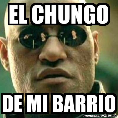 Meme What If I Told You - El chungo de mi barrio - 32361253