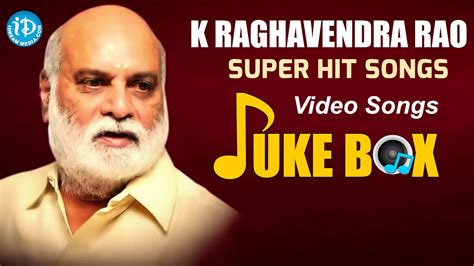 K Raghavendra Rao Evergreen Video Songs - Jukebox || Birthday Special - YouTube