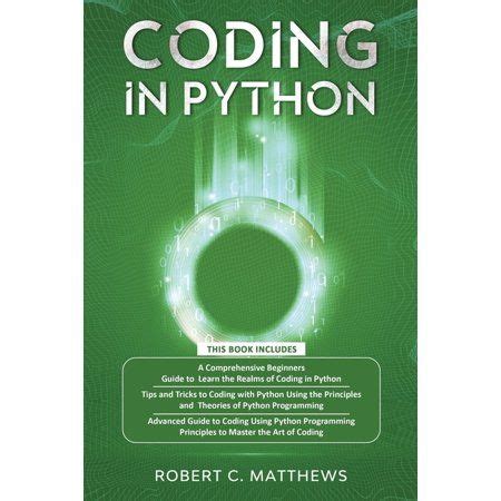 Coding in Python : 3 books in 1-A Beginners Guide to Learn Coding in Python +Coding Using the ...