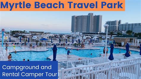 Full Tour of Myrtle Beach Travel Park including a Rental Camper ...