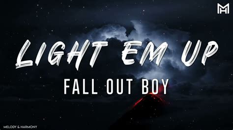 Fall Out Boy - Light ’Em Up ( Lyrics ) - YouTube