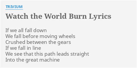 "WATCH THE WORLD BURN" LYRICS by TRIVIUM: If we all fall...