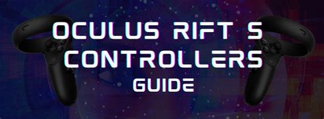 Oculus Rift S Controllers - Where to Buy and How to Maintain Them