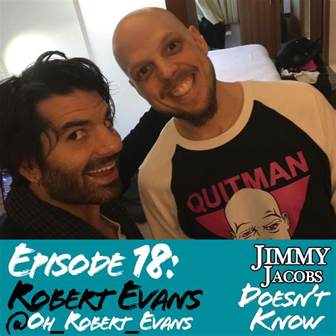 018 Robert Evans - Jimmy Jacobs Doesn't Know - Podcast.co