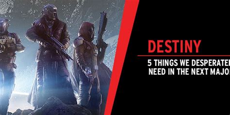 5 Things We Desperately Need In Destiny’s Next Major DLC