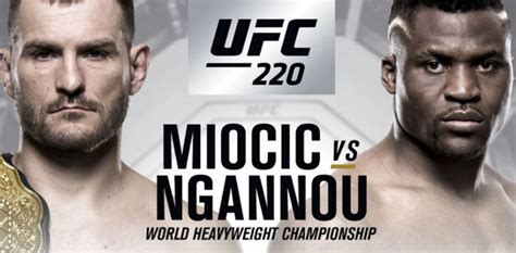 UFC 220: Miocic vs. Ngannou Fight Card and Start Times - MMAWeekly.com ...