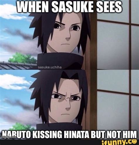 Sasuke… - WHEN SASUKE SEES NORUTO KISSING HINATA BUT NOT HIM - iFunny