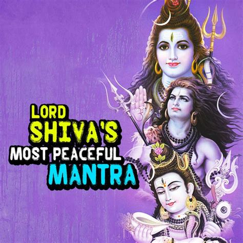 Lord Shivas Mantra most of them are more intense. But, we have found ...