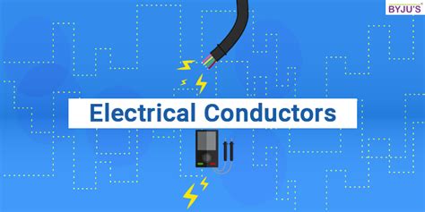 Conductors - Good Conductor of Electricity, Types, Examples, Properties ...