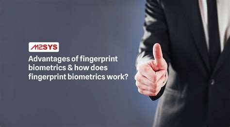 Advantages of fingerprint biometrics & how fingerprint biometrics work?