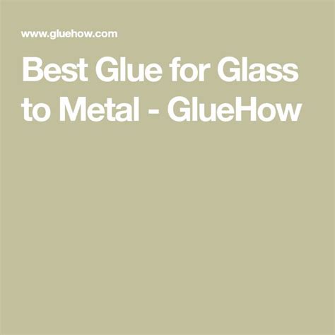 Best Glue for Glass to Metal - GlueHow | Best glue for glass, Best glue ...