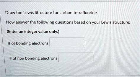 SOLVED: Draw the Lewis Structure for carbon tetrafluoride Now answer ...