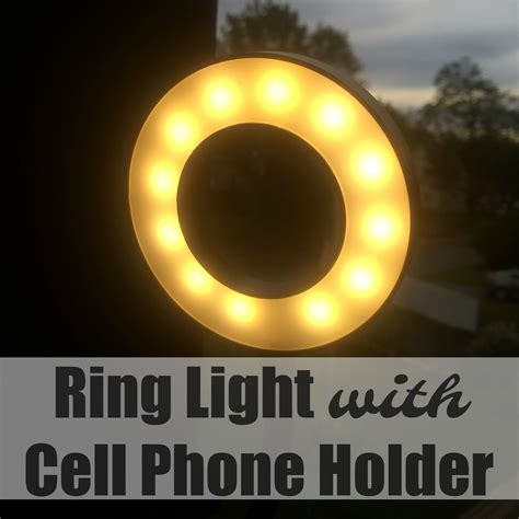 Ring Light with Cell Phone Holder ⋆ The Stuff of Success