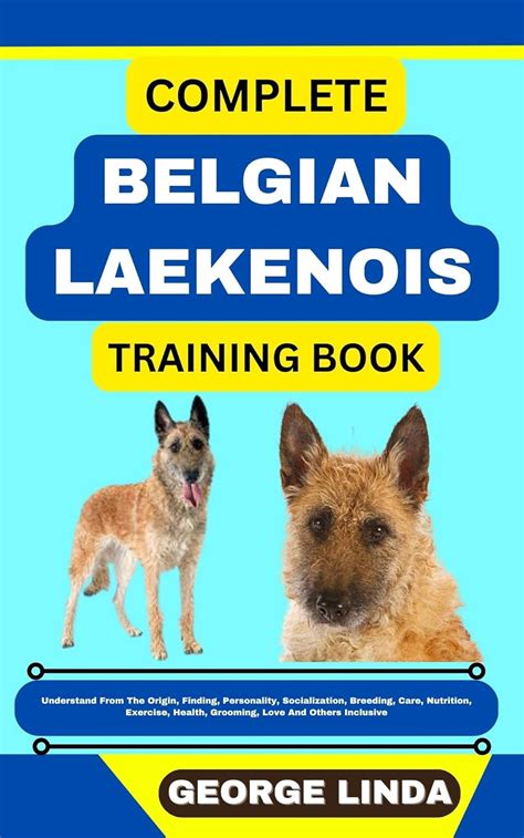 COMPLETE BELGIAN LAEKENOIS TRAINING BOOK : Understand From The Origin ...