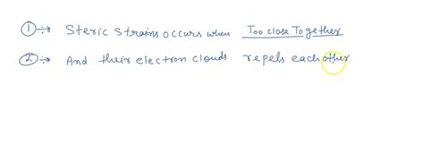 SOLVED: Steric strain occurs when parts of molecules are Choose. and their electron clouds ...