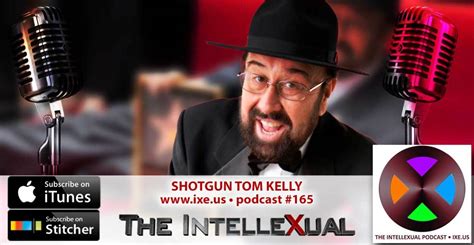 SHOTGUN Tom Kelly – The IntelleXual Podcasts