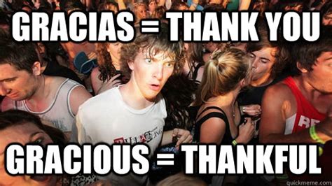 GRACIAS = THANK YOU GRACIOUS = THANKFUL - Sudden Clarity Clarence ...