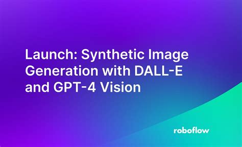 Launch: Synthetic Image Generation with DALL-E and GPT-4 Vision