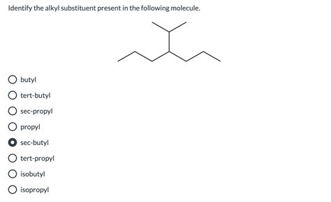 [Solved] . Identify the alkyl substituent present in the following ...