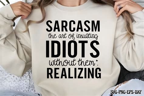 Sarcasm, the Art of Insulting Idiots Wit Graphic by CraftArt · Creative ...