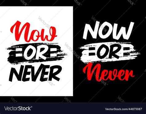 Now or never motivational short quotes Royalty Free Vector