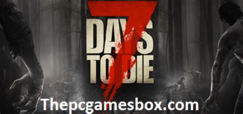 7 Days To Die Highly Compressed For PC Free Download Here