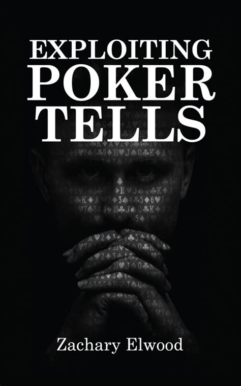 Learning to Spot and Use Poker Tells – Thinking Poker