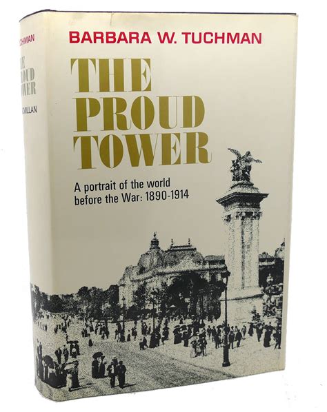 THE PROUD TOWER : A Portrait of the World before the War, 1890 - 1914 ...