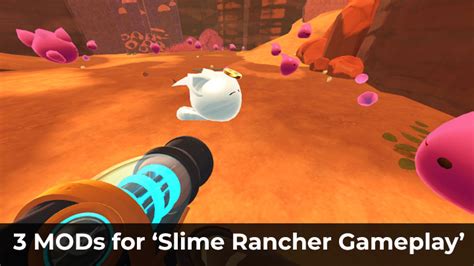 3 MODs for Slime Rancher Gameplay to enhance the game
