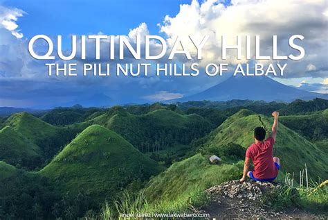 Quitinday Hills: The Pili Nut Hills of Camalig, Albay | Lakwatsero