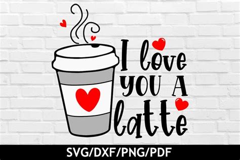 I love you a latte svg cut file - Valentine / Love svg