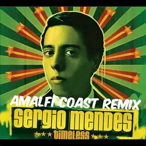 Stream Sergio Mendes - Mas Que Nada (Amalfi Coast Remix) by Amalfi Coast | Listen online for ...