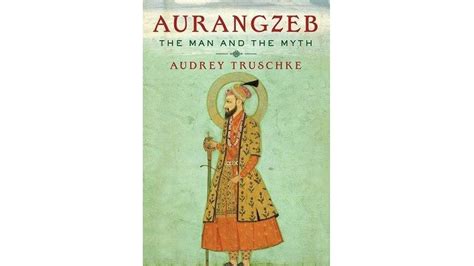 ‘Aurangzeb: The Man and the Myth’ — separating exaggerations from truth ...