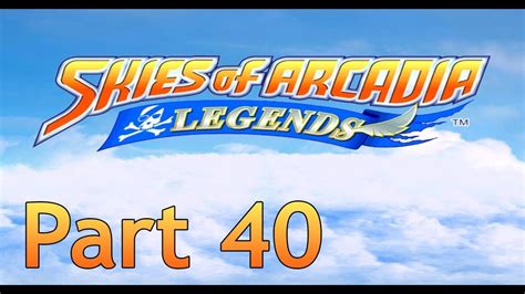 Skies of Arcadia Legends 100% Playthrough - Part 40 - YouTube