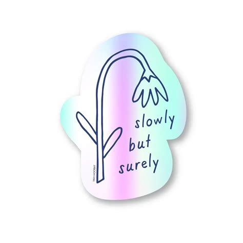 Slowly but Surely Holographic Sticker | 2" - 3" Sticker – The Bullish Store