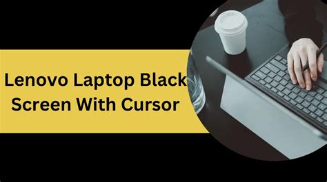 Lenovo Laptop Black Screen With Cursor