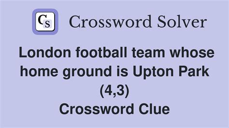 London football team whose home ground is Upton Park (4,3) - Crossword Clue Answers - Crossword ...