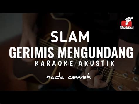 Gerimis mengundang - Slam ( karaoke akustik ) nada cewek Chords - Chordify