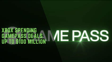 Xbox Spending Game Pass Deals Up To $100 Million | Gamesual