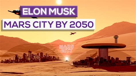 Elon Musk Mars City By 2050! - YouTube