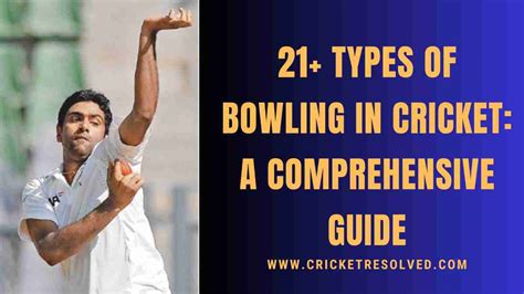 21+ Types of Bowling in Cricket: A Comprehensive Guide - Cricket Resolved