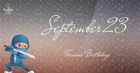 Who Was Born On My Birthday? September 23 Famous Birthdays