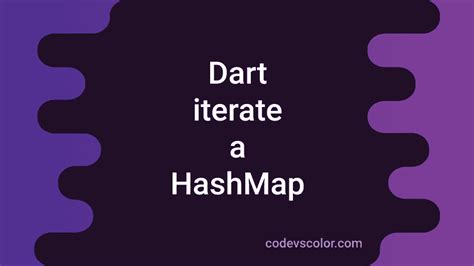 How to iterate a HashMap in Dart in different ways - CodeVsColor