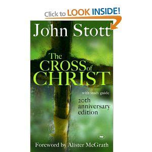 The Cross of Christ: 20th Anniversary Edition: Amazon.co.uk: John Stott ...