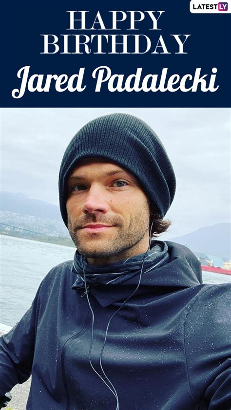 Jared Padalecki Birthday: 7 Inspiring Quotes by the American Star That Will Motivate You | 🎥 ...