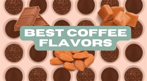 Best Coffee Flavors To Elevate Your Taste Buds: 15 Most Popular Coffee