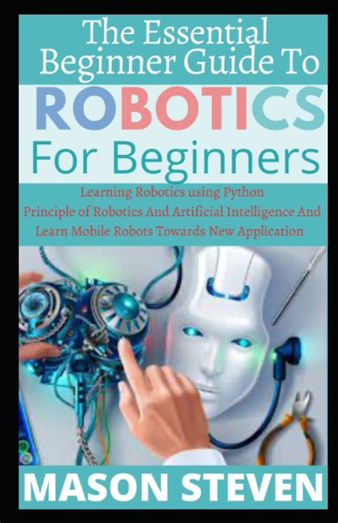 Buy The Essential Beginner Guide To Robotics For Beginner: Learning ...